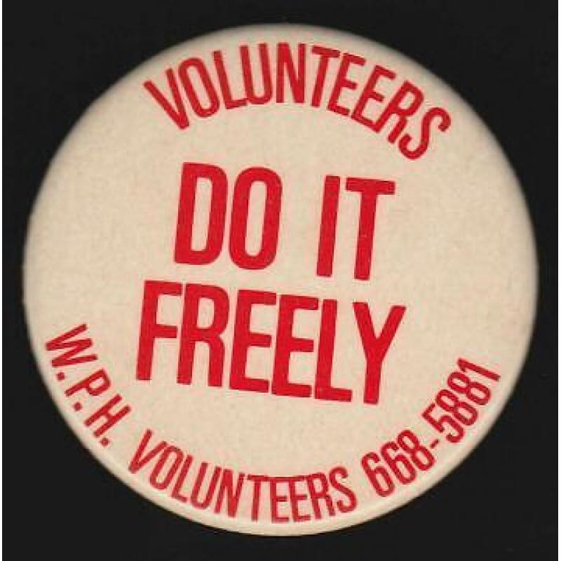 Button - VOLUNTEERS DO IT FREELY - W.P.H.