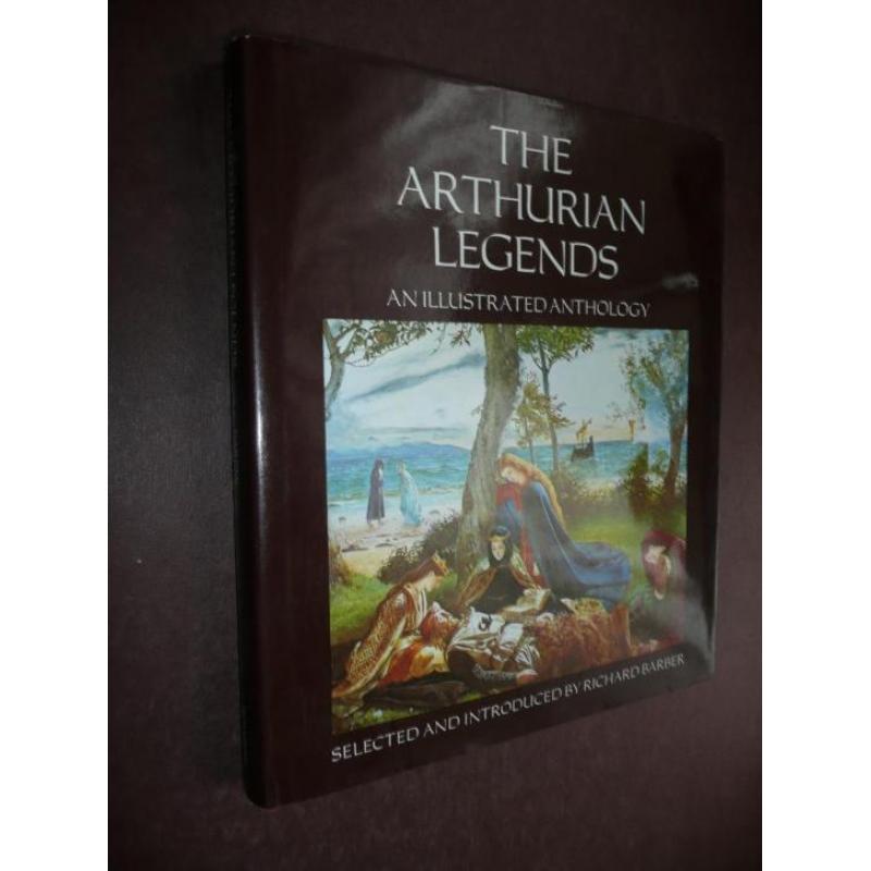 The Arhurian legends Richard Barber (An Illustrated Anthol
