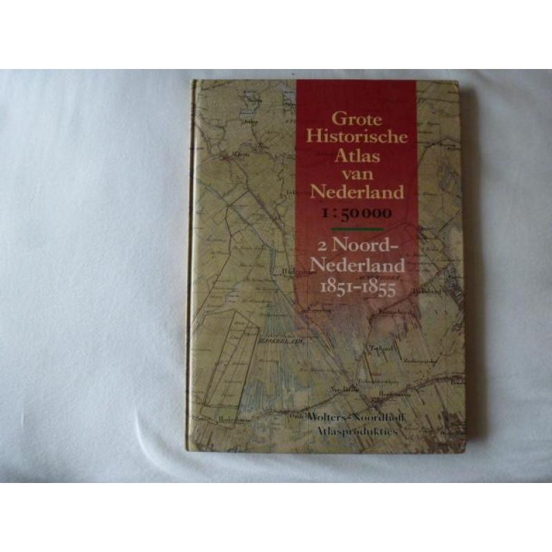 grote historische atlas van nederland noord nederland 1851-