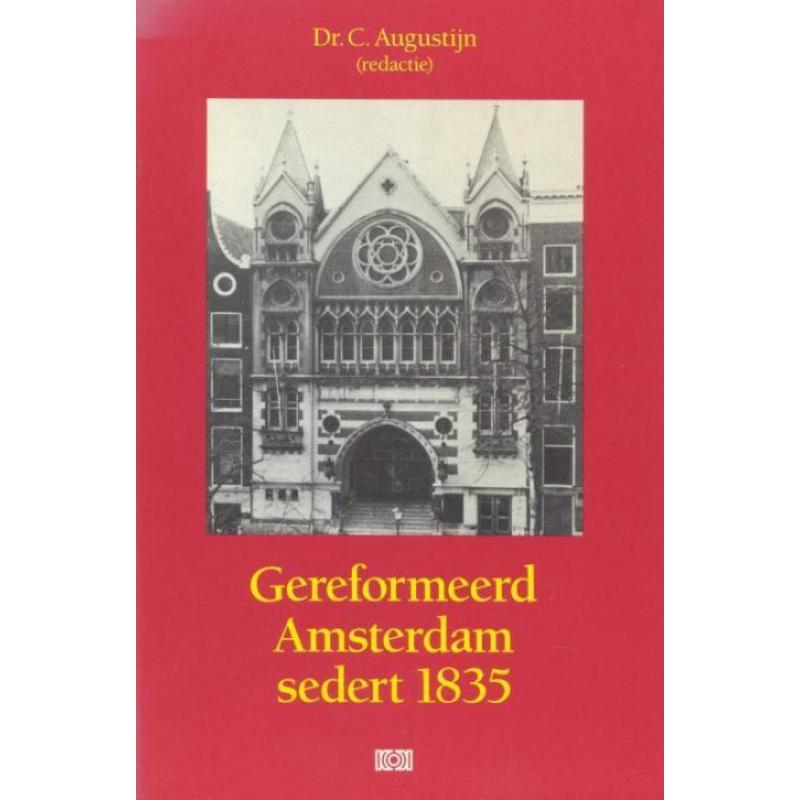 Augustijn, Dr. C. (red.)-Gereformeerd Amsterdam sedert 1835