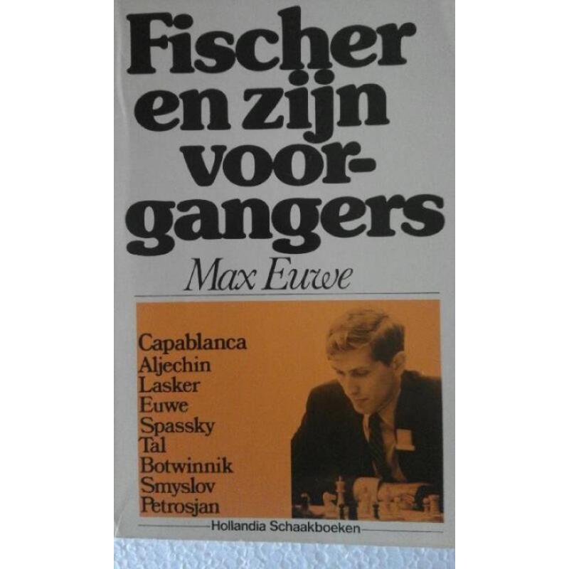 Schaken: Fischer en zijn voorgangers - Max Euwe