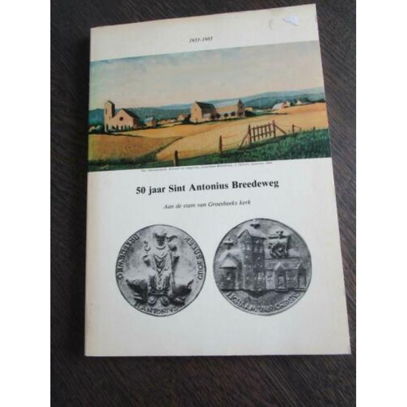 50 jaar Sint Antonius Breedeweg. Groesbeek 1933-1983-