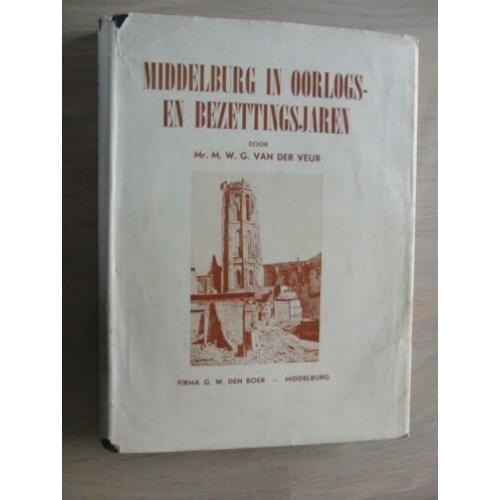 Middelburg in oorlogs- en bezettingsjaren