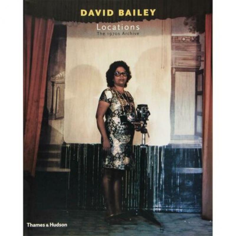David Bailey - Locations: the 1970s archive