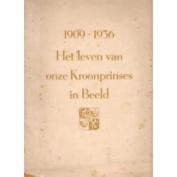1909-1936 Het leven van onze kroonprinses in beeld